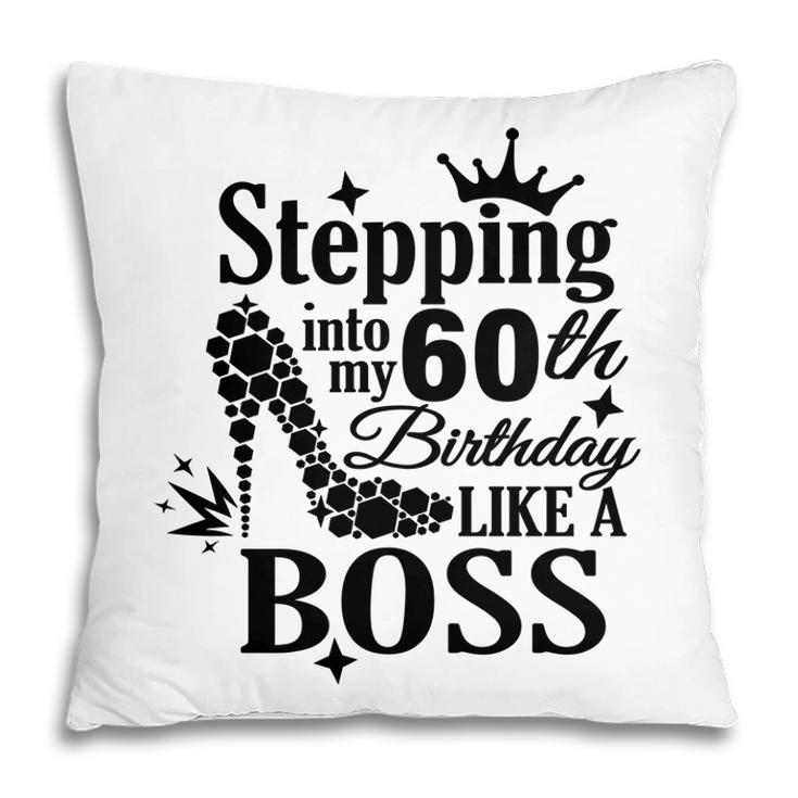 Stepping 60 Like A Boss Black 60Th Birthday Pillow