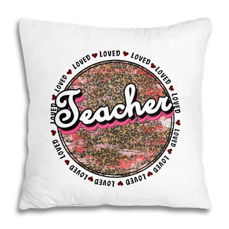 Teacher Loved Circle Great Decoration Gift Pillow