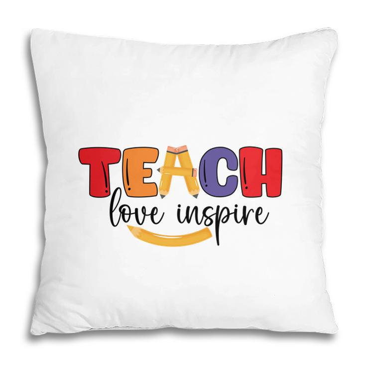 Teachers Are People Who Inspire Learning For Students With A Great Love Pillow