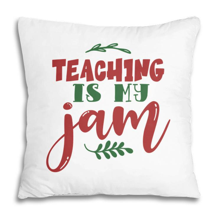 Teaching Is My Jam Teacher Red And Green Pillow