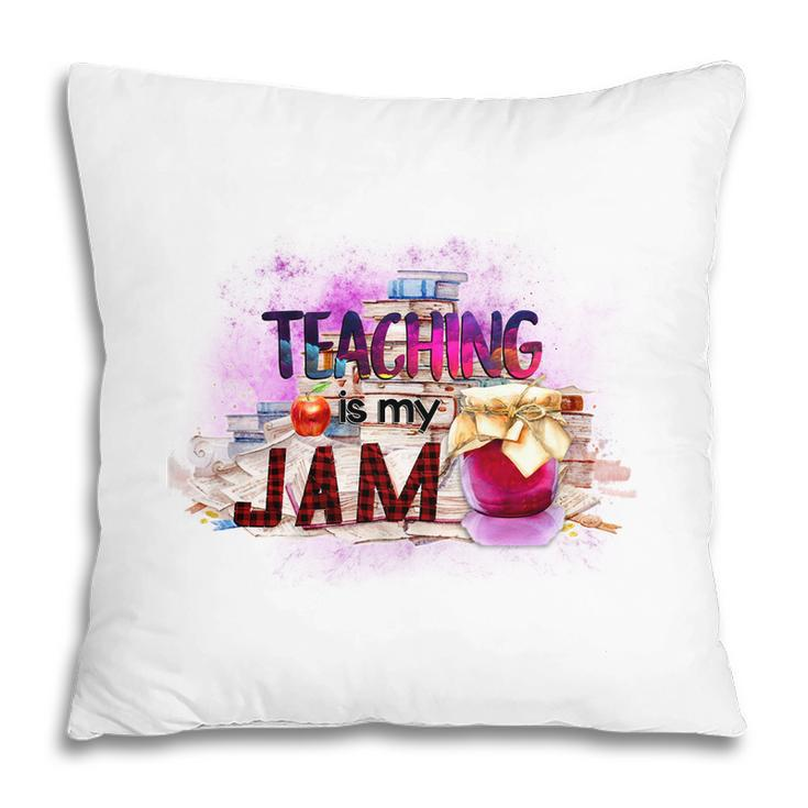 Teaching Is My Jam Teacher Special Graphic Pillow