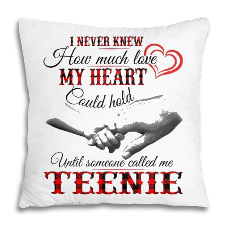 Teenie Grandma Gift   Until Someone Called Me Teenie Pillow
