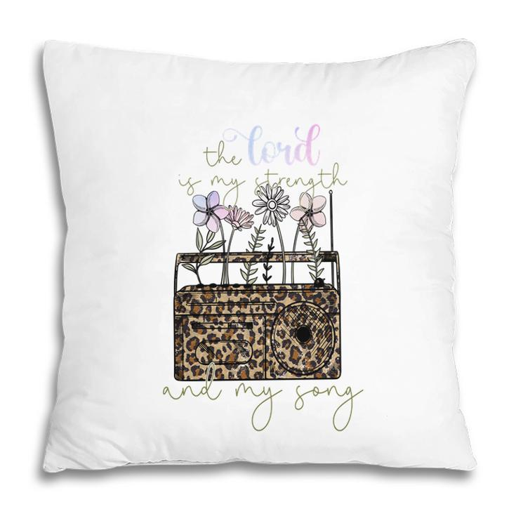 The Lord Of My Strength And My Song Flower And Leopard Christian Style Pillow