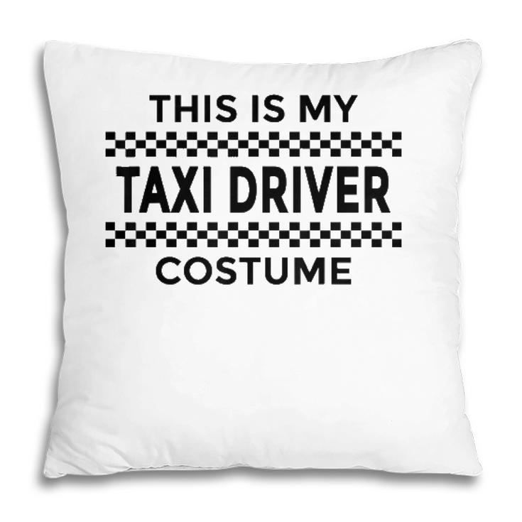 This Is My Taxi Driver Costume Halloween Party Funny Humor Pillow