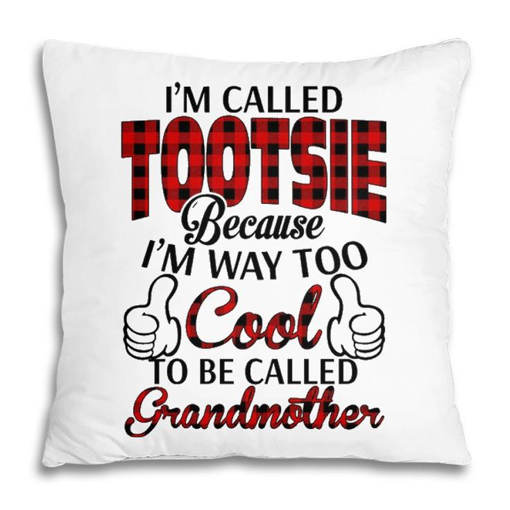 Tootsie Grandma Gift   Im Called Tootsie Because Im Too Cool To Be Called Grandmother Pillow