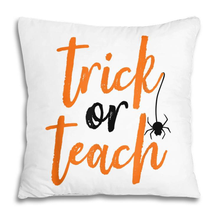 Trick Or Teach  Teacher Halloween Design  Pillow