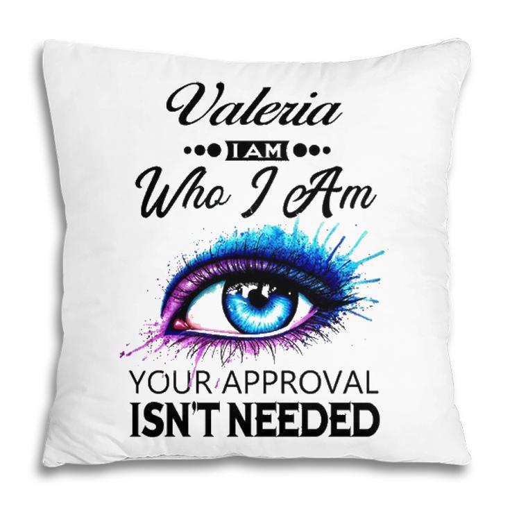 Valeria Name Gift   Valeria I Am Who I Am Pillow
