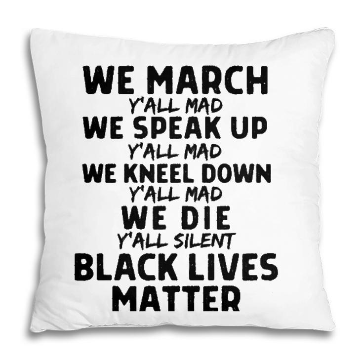We March Yall Mad Black Lives Matter Graphic Melanin Blm  Pillow