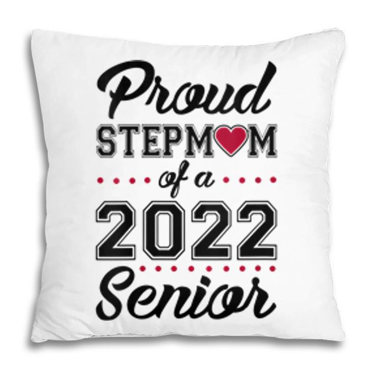 Womens Proud Stepmom Of A 2022 Senior Class Of 2022 Stepmom  Pillow