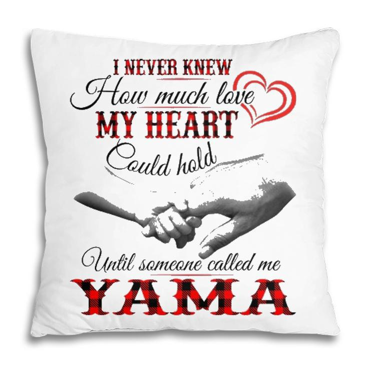 Yama Grandma Gift   Until Someone Called Me Yama Pillow