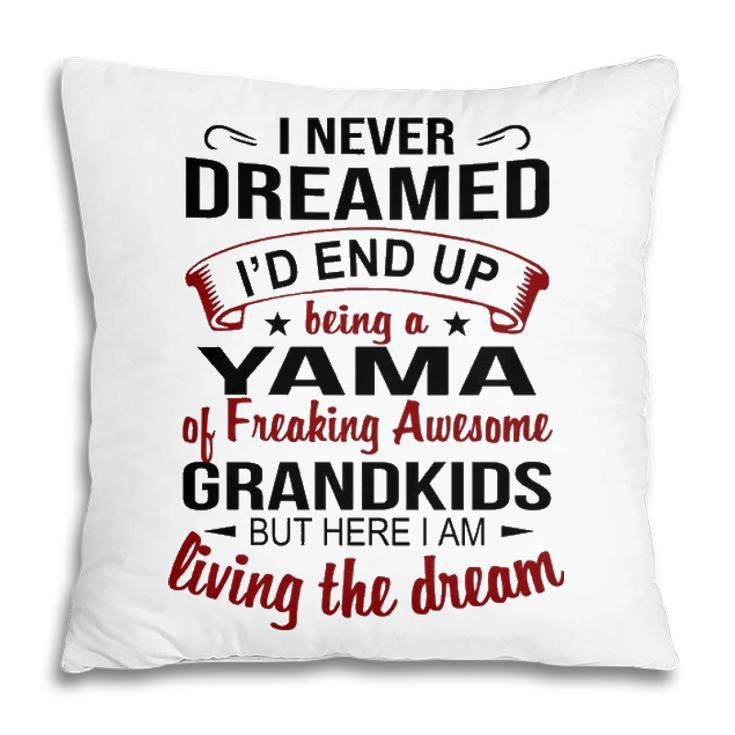Yama Grandma Gift   Yama Of Freaking Awesome Grandkids Pillow