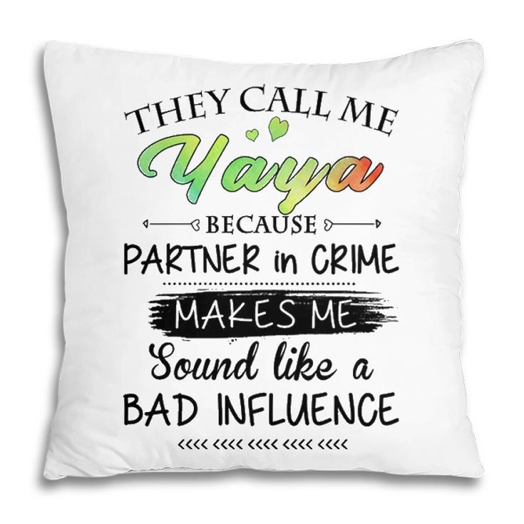 Yaya Grandma Gift   They Call Me Yaya Because Partner In Crime Pillow
