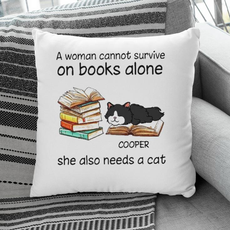 A Woman Cannot Survive On Books Alone She Also Needs A Cat Cooper Cat Pillow