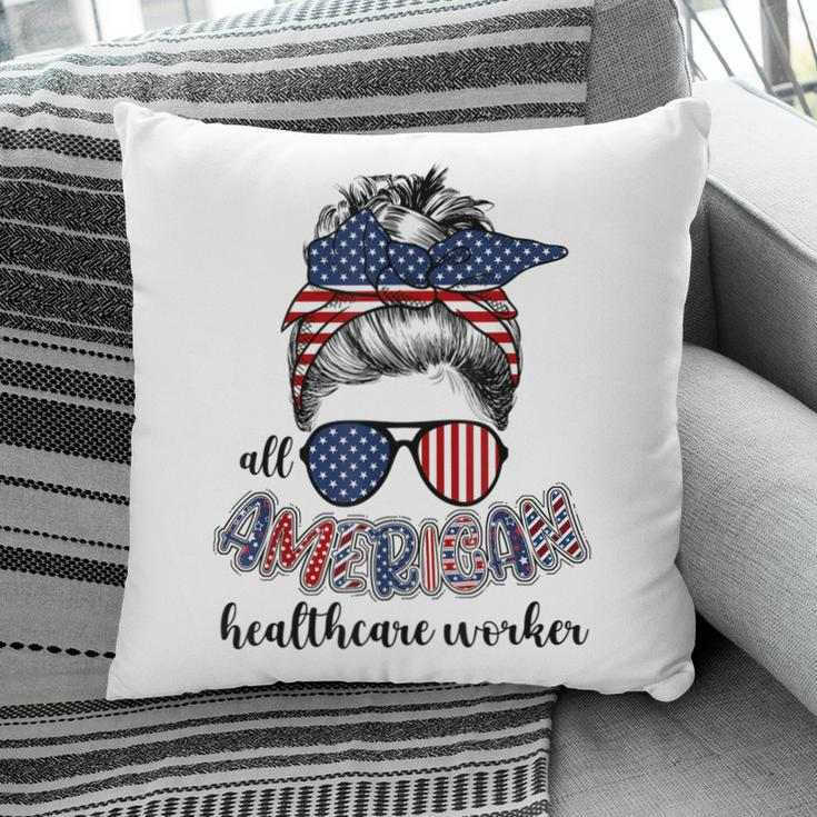 All American Healthcare Worker Nurse 4Th Of July Messy Bun Pillow