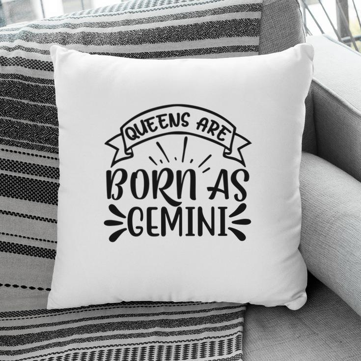 Awesome Design Queens Are Born As Gemini Girl Birthday Pillow