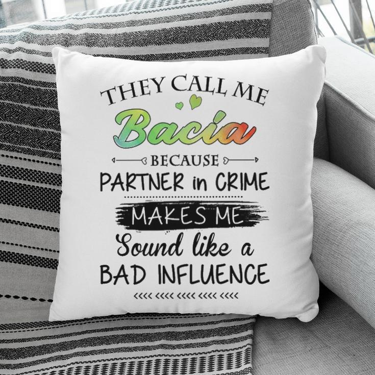 Bacia Grandma Gift They Call Me Bacia Because Partner In Crime Pillow