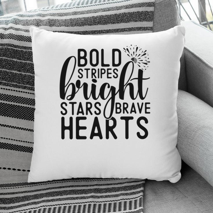 Bold Stripes Bright Stars Brave Hearts July Independence Day 2022 Pillow