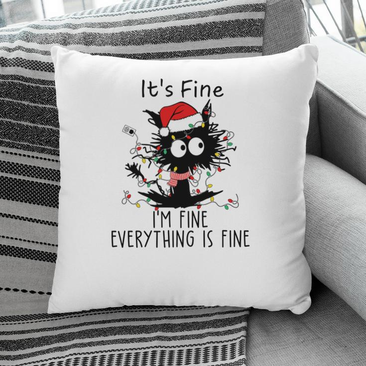 Funny Christmas Black Cat It Is Fine I Am Fine Everything Is Fine Pillow