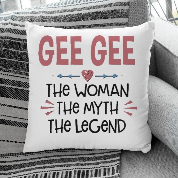 Gee Gee Grandma Gift Gee Gee The Woman The Myth The Legend V2 Pillow
