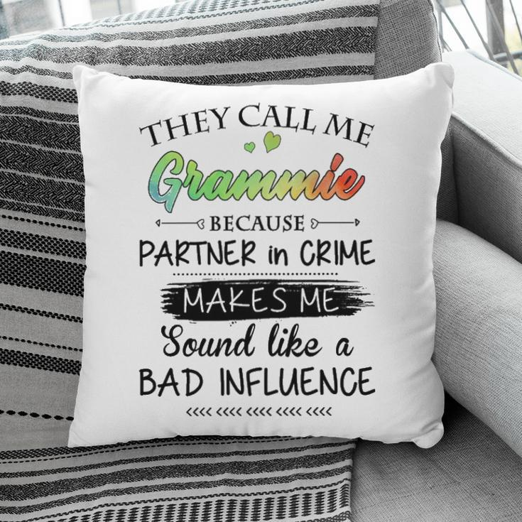 Grammie Grandma Gift They Call Me Grammie Because Partner In Crime Pillow