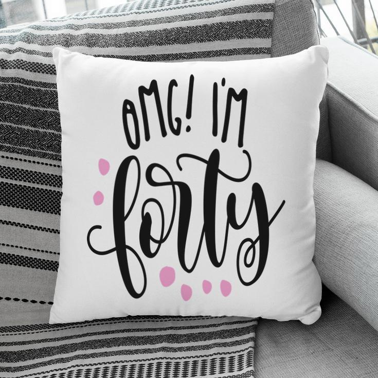 I Am Forty Happy 40Th Birthday Gift Idea Pillow