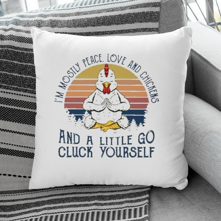 Im Mostly Peace Love And Chickens And A Little Go Cluck Yourself Meditation Chicken Vintage Retro Pillow