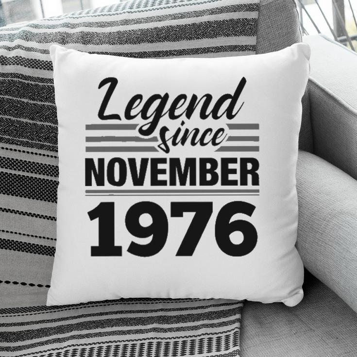 Legend Since November 1976 - 45Th Birthday 45 Years Old Gift Pillow