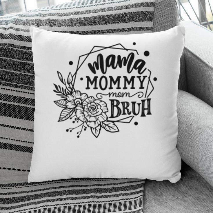 Mama Mommy Mom Bruh Mothers Day Gifts Pillow