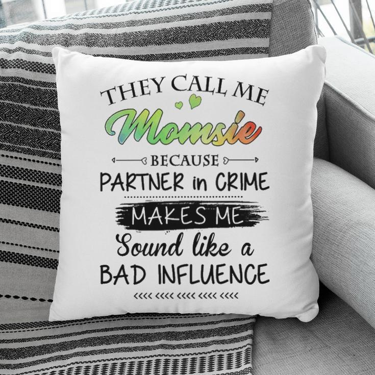 Momsie Grandma Gift They Call Me Momsie Because Partner In Crime Pillow