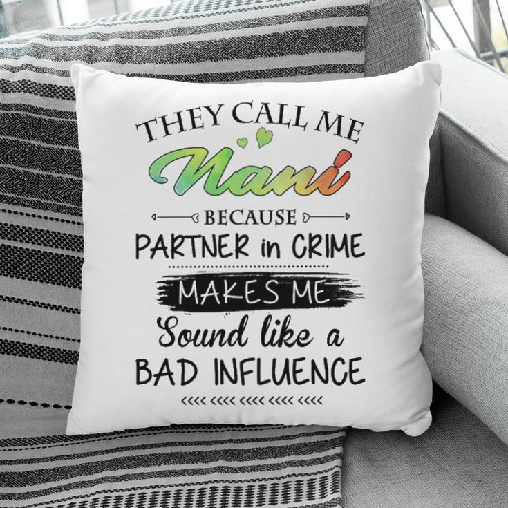 Nani Grandma Gift They Call Me Nani Because Partner In Crime Pillow