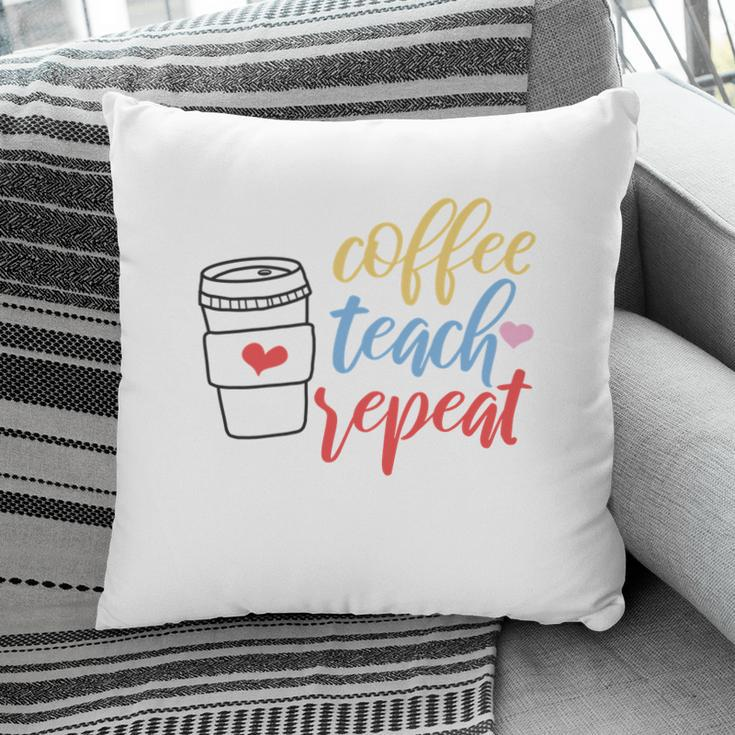 Teacher Coffee Teach Repeat Coffee Great Pillow