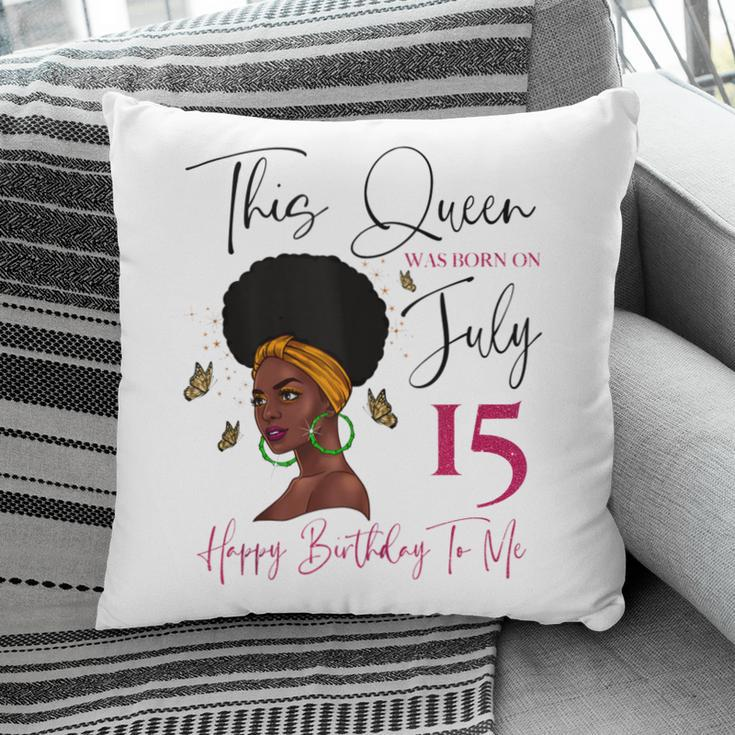 This Queen Was Born On July 15 Happy Birthday To Me Pillow