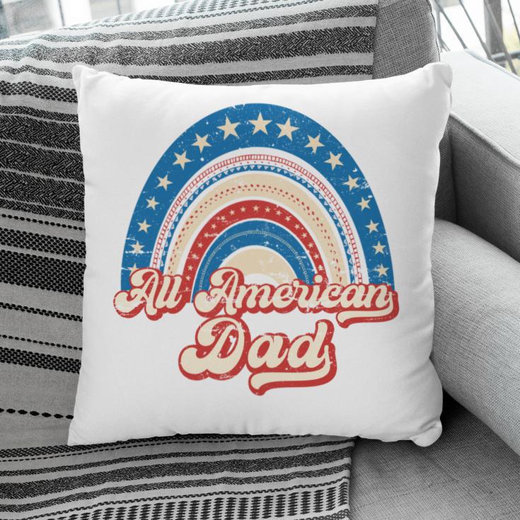 Us Flag Rainbow All American Dad 4Th Of July Mothers Day Pillow