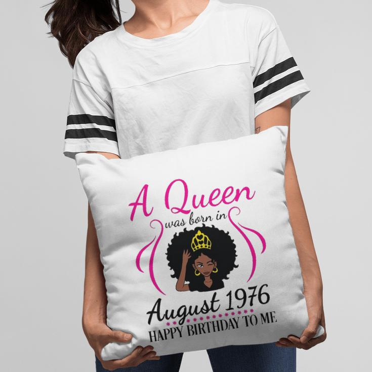 A Queen Was Born In August 1976 Happy Birthday 45 Years Old Pillow