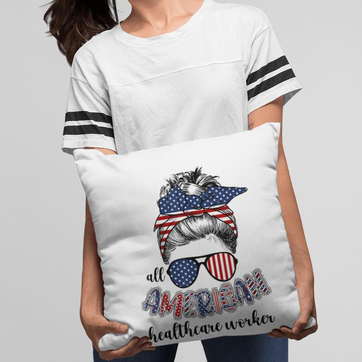 All American Healthcare Worker Nurse 4Th Of July Messy Bun Pillow
