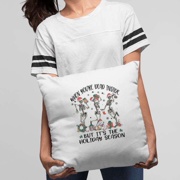 Christmas Skeleton When You Are Dead Inside But It Is The Holidays Pillow