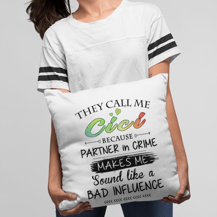 Cici Grandma Gift They Call Me Cici Because Partner In Crime Pillow