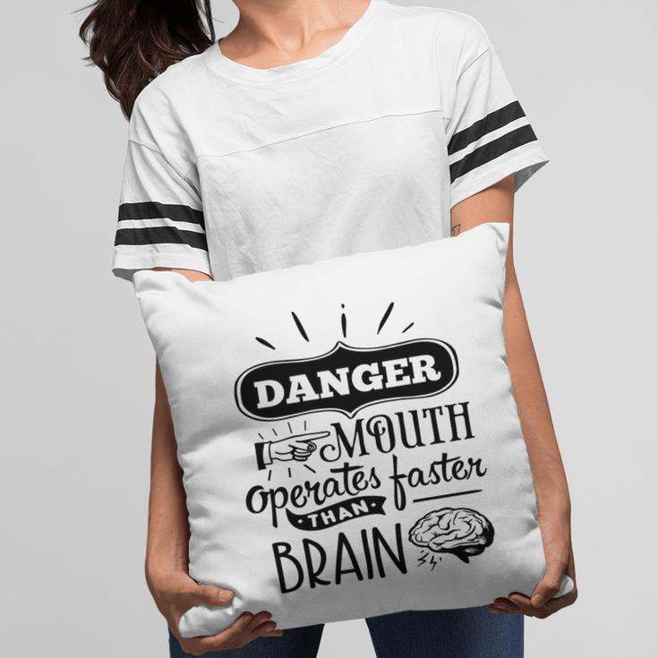 Danger Mouth Operates Faster Than Brain Sarcastic Funny Quote Black Color Pillow