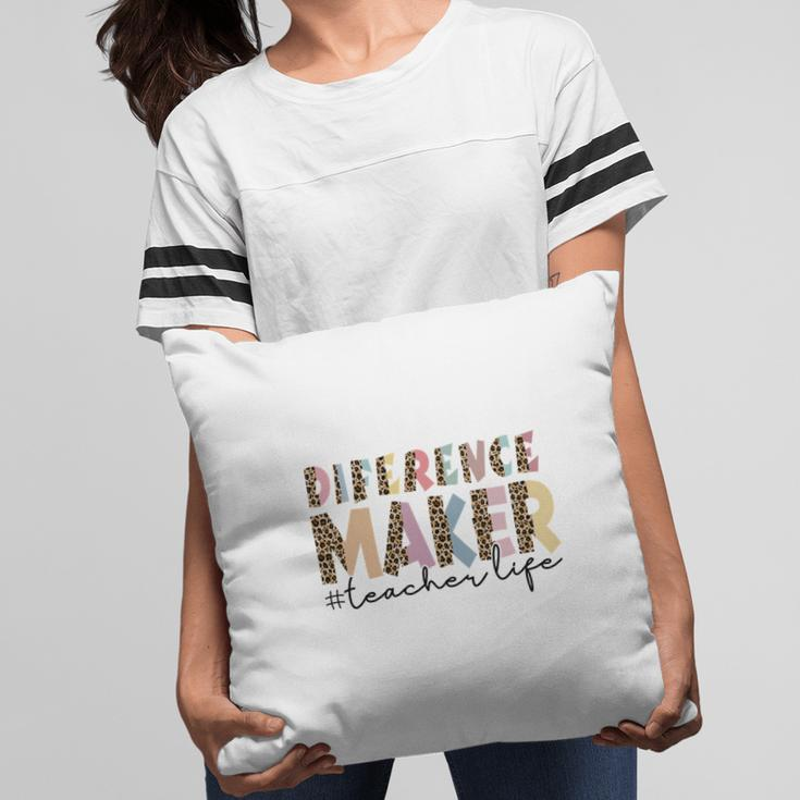 Difference Maker Teacher Life Custom For Teacher Pillow