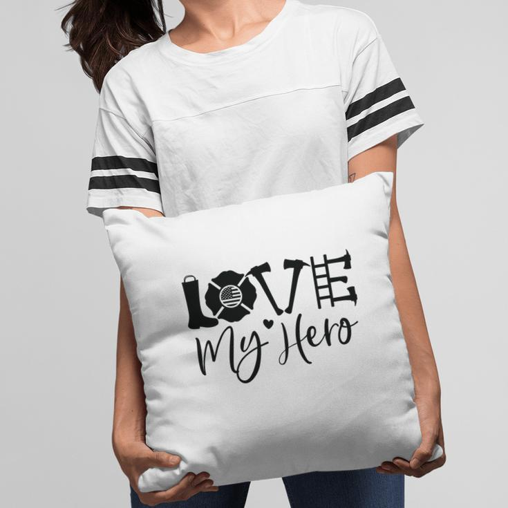 Firefighter Love My Hero Black Graphic Meaningful Job Pillow