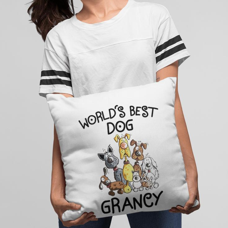 Grancy Grandma Gift Worlds Best Dog Grancy Pillow