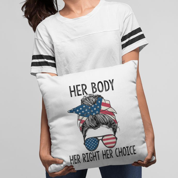 Her Body Her Right Her Choice Messy Bun Us Flag Pro Choice Pillow