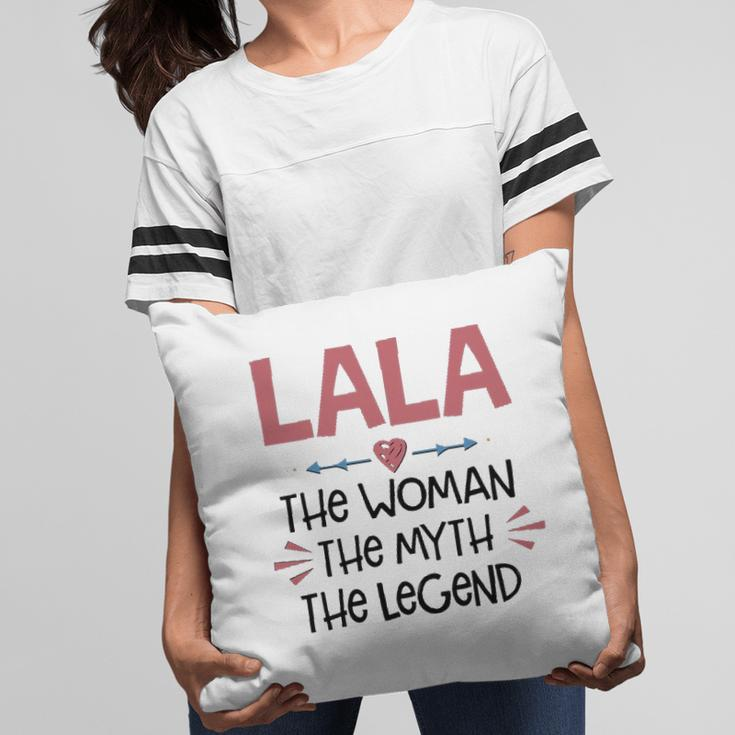 Lala Grandma Gift Lala The Woman The Myth The Legend Pillow