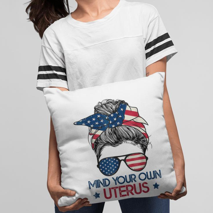 Mind Your Own Uterus Pro Choice Feminist Womens Rights Pillow