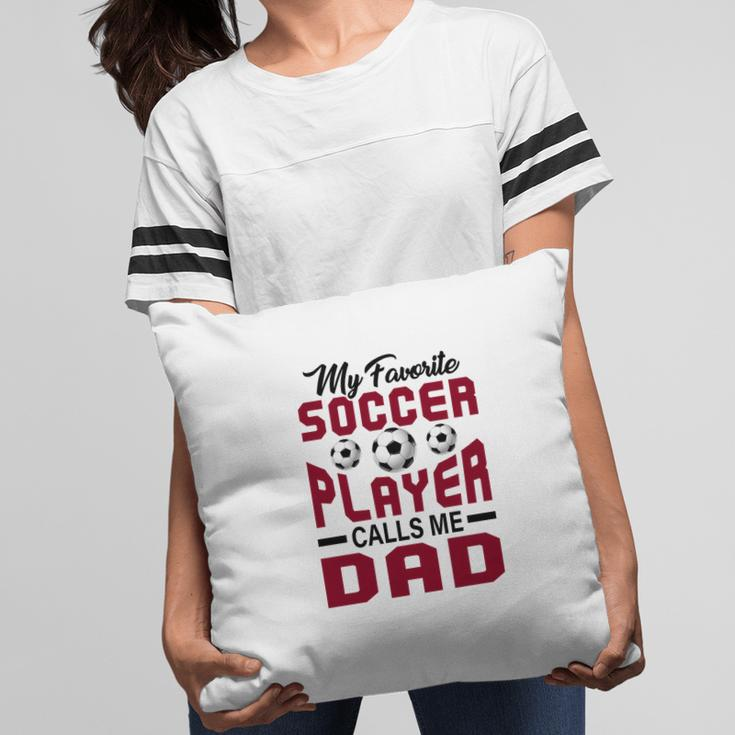 My Favorite Soccer Player Calls Me Dad Red Graphic Pillow