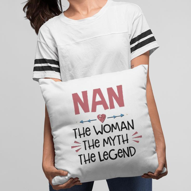 Nan Grandma Gift Nan The Woman The Myth The Legend Pillow