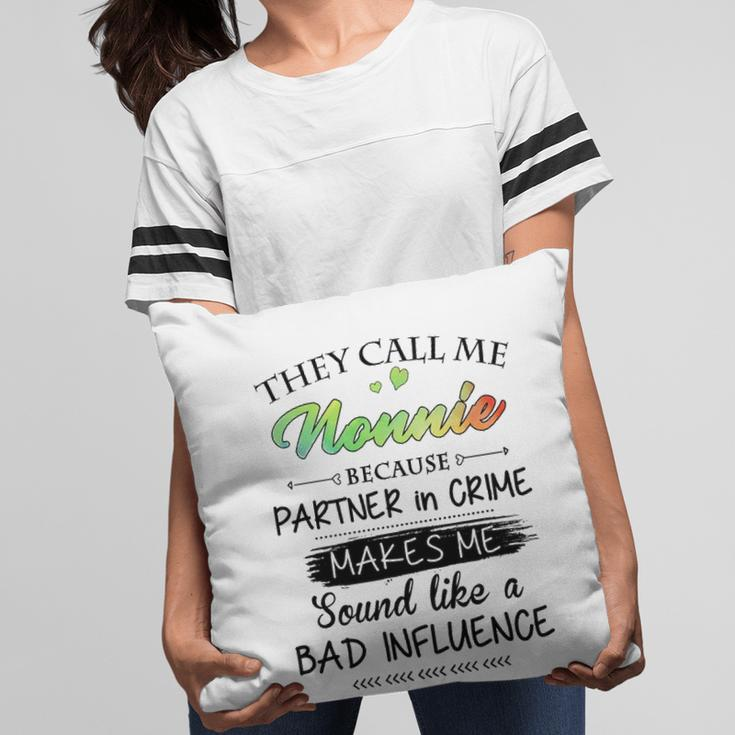 Nonnie Grandma Gift They Call Me Nonnie Because Partner In Crime Pillow