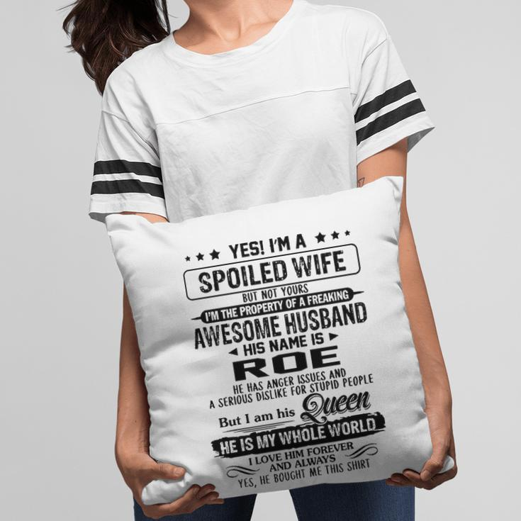 Roe Name Gift Spoiled Wife Of Roe Pillow