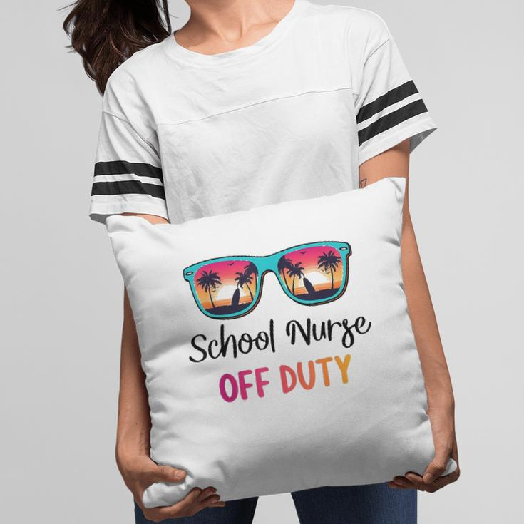 School Nurse Off Duty Summer Vacation Last Day Of School Pillow