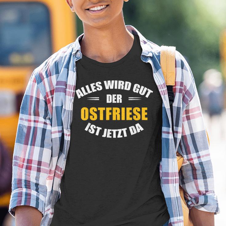 Alles Wird Gut Der Ostfriese Ist Jetzt Da Kinder Tshirt